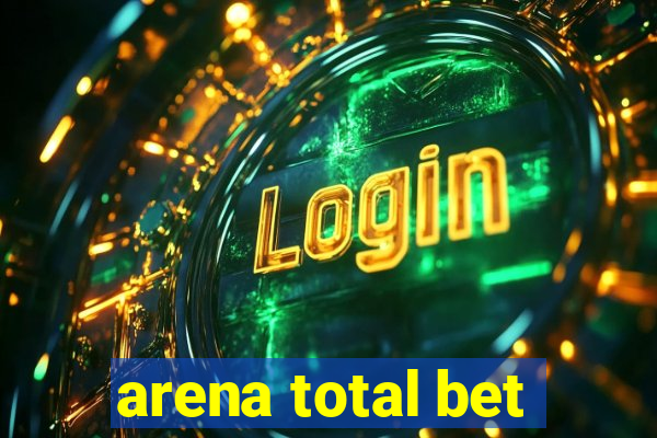 arena total bet